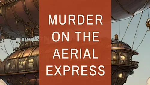 Featured image for “Murder in the Skies with Style: A Steampunk Whodunit Worth Boarding”